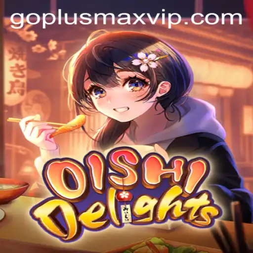 Exploring OishiDelights: A Delectable Gaming Experience with GOPLUSMAX