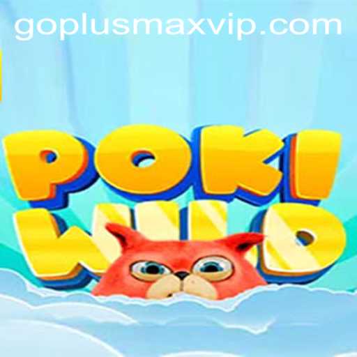 Discover the Thrilling World of PokiWild and Unleash the Power of GOPLUSMAX