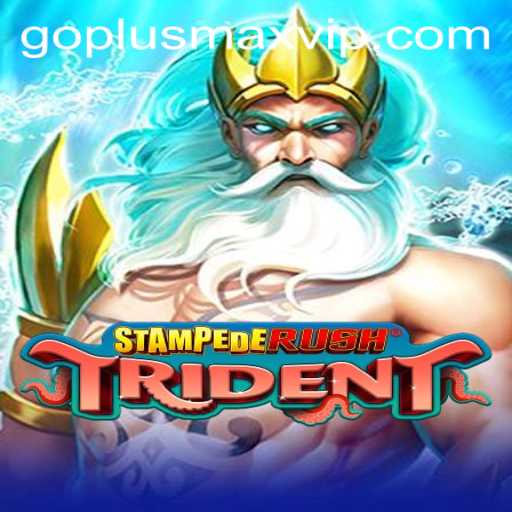Exploring the Thrilling World of StempedeRushTrident with GOPLUSMAX